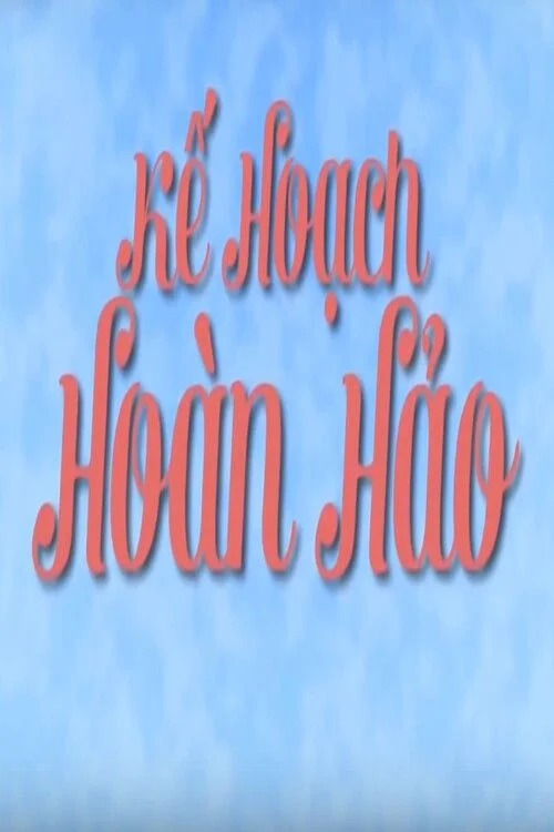 Xem phim Kế Hoạch Hoàn Hảo - GoGoPhim